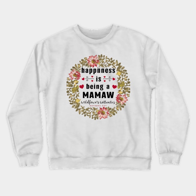 Happiness Is Being A Mamaw Wildflowers Valentines Mothers Day Crewneck Sweatshirt by khider